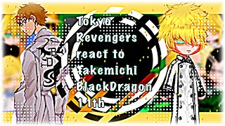 Tokyo Revengers react to Takemichi Black Dragon BlackDragon11thTokRevAuHanagaki Suyuri [upl. by Adnawad655]