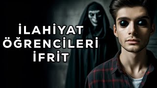 İlahiyat Öğrencileri İfritlere Bulaşıyor Yaşanan Korkunç Olaylar  Korku Hikayeleri  İtiraf [upl. by Erich411]