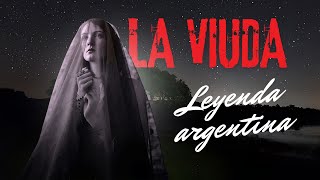 Leyenda argentina LA VIUDA mitosargentinos [upl. by Elleiand]