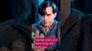 Neville and Luna how long will I love you [upl. by Izawa]