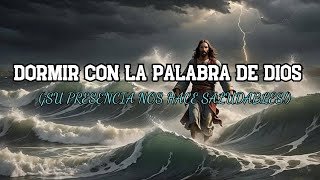 Dormir con la Palabra de Dios  ¡SU PRESENCIA NOS HACE SALUDABLES [upl. by Vida]