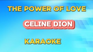 THE POWER OF LOVE  CELINE DION KARAOKE [upl. by Haida234]