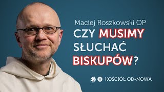 Czy musimy słuchać biskupów Kościół odnowa 05 Maciej Roszkowski OP [upl. by Hildegaard]