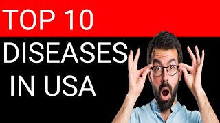 TOP 10 DISEASES IN AMERICA  CHRONIC DISEASES IN USA [upl. by Cassidy667]