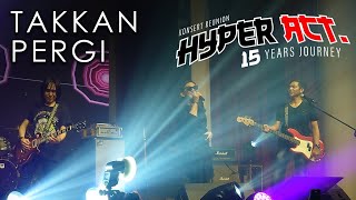 HYPER ACT  TAKKAN PERGI 15 Years Journey Concert 2024 [upl. by Liebermann]