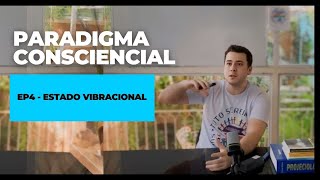 Paradigma Consciencial  Episódio 4 Estado vibracional [upl. by Mccready]