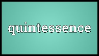 Quintessence Meaning [upl. by Krid]