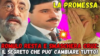 LA PROMESSA ANTICIPAZIONI  ROMULO RESTA E SMASCHERA CRUZ IL SEGRETO CHE PUO’ CAMBIARE TUTTO [upl. by Aicineohp]