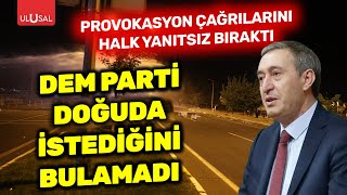 DEM Parti doğu illerinde umduğunu bulamadı Vatandaş provokasyon çağrılarını yanıtsız bıraktı [upl. by Guinna598]