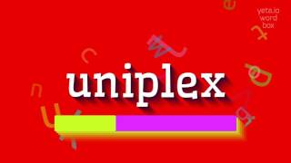 HOW TO PRONOUNCE UNIPLEX uniplex [upl. by Enoid42]