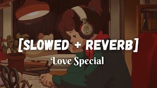 Heart Touching Slowed  Reverb Songs  Arijit Singh Atif Aslam Jubin  Slowed and Reverb [upl. by Serle]