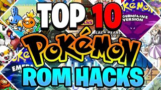 The Top 10 BEST Pokemon ROM Hacks of 2024 [upl. by Onstad]