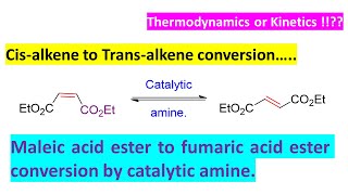 Maleic acid ester to fumaric acid ester cisalkene to trans alkene conversion by catalytic amine [upl. by Anailuj626]