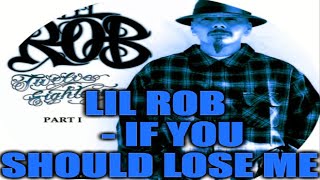 Lil Rob  If You Should Lose Me SSlowed [upl. by Nagek]