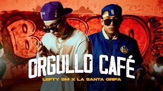 Lefty SM x La Santa Grifa  Orgullo Café [upl. by Elyr]