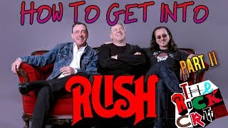 HOW TO GET INTO Rush Part 2  The Rock Critic [upl. by Lyrak]