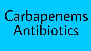 Carbapenem Drugs  Antibiotics  Imepenem  MisMedicine [upl. by Yenruogis277]