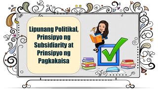 Lipunang Politikal Prinsipyo ng Subsidiarity at Prinsipyo ng Pagkakaisa [upl. by Latouche195]