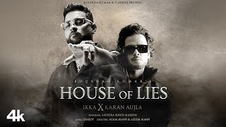 HOUSE OF LIES Official Music Video IKKA X Karan Aujla  Aaveera Singh M  Sanjoy  Bhushan Kumar [upl. by Euqinahc]