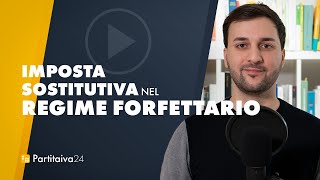 lIMPOSTA SOSTITUTIVA nel REGIME FORFETTARIO [upl. by Lehcir]