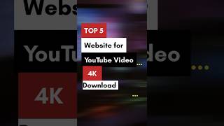 Top 5 websites for YouTube Video Download 4k ytshorts [upl. by Suoicerp]