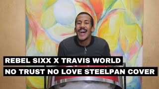 Rebel Sixx x Travis World  No Trust No Love Steelpan Cover by Joshua Regrello [upl. by Hilaria]