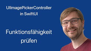 UIImagePickerController in SwiftUI  03 Funktionsfähigkeit prüfen [upl. by Analat241]