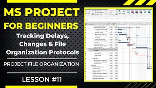 Tracking Change amp Delay Management MS Project for Beginners File Organization Lesson 11 [upl. by Pantia]