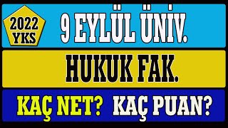 9 eylül üniversitesi hukuk fakültesi kaç net kaç puan yks 2022 [upl. by Trin]