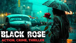 Crime Action Movie  Black Rose  Detective Thriller  Full Movies in English HD [upl. by Atahs]