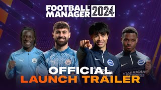 Football Manager 2024  Official Launch Trailer  FM24 [upl. by Goles35]