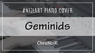 【Piano Cover】GeminidsChroNoiR【NIJIArt】 [upl. by Selwyn]