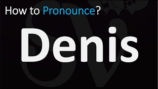 How to Pronounce Denis CORRECTLY [upl. by Welcher]