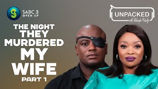 I watched my wife get murdered in front of me Part 1  Unpacked with Relebogile  EP 94  Season 3 [upl. by Avenej928]