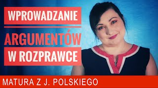 247 Wprowadzanie argumentów w rozprawce maturalnej z polskiego [upl. by Kellen861]