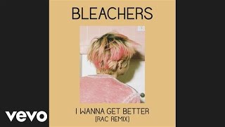 Bleachers  I Wanna Get Better Rac MixAudio [upl. by Ninnette]