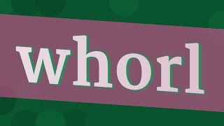 WHORL pronunciation • How to pronounce WHORL [upl. by Atinihs]