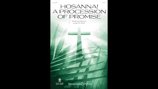 HOSANNA A PROCESSION OF PROMISE SATB Choir – Joseph M Martin [upl. by Stanton]