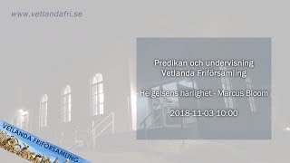 Helgelsens härlighet  Marcus Bloom  20181103 1000  Vetlanda Friförsamling [upl. by Rupert]