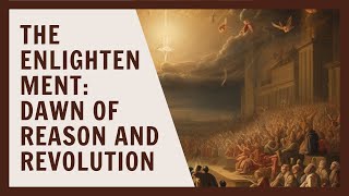 The Enlightenment Dawn of Reason and Revolution [upl. by Nad]