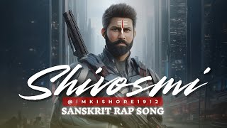 Shivosmi  Saskrit rap Song  imkishore1912 [upl. by Adolfo]