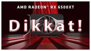 AMD Radeon RX 6500 XT Alacaklar Dikkat [upl. by Enaz]