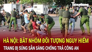 Bản tin thời sự Hà Nội Bắt nhóm đối tượng nguy hiểm trang bị súng sẵn sàng chống trả Công an [upl. by Spitzer471]