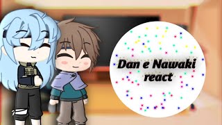 •Dan and Nawaki react• Gacha club ⚠️contém alguns ships⚠️ [upl. by Atillertse]