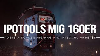 👨‍🏭 IPOTOOLS MIG 160ER  POSTE À SOUDER [upl. by Mehta]