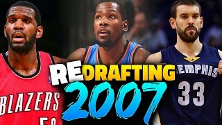 REDRAFTING THE 2007 NBA DRAFT [upl. by Yarehs144]