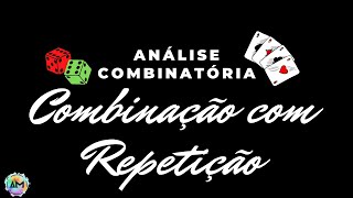 10 Análise Combinatória  Combinação com Repetição [upl. by Ivey]