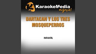 Dartacan y Los Tres Mosqueperros Karaoke Version In The Style Of Infantil [upl. by Giarc489]