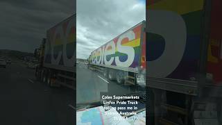 Coles Supermarkets Pride Truck Rollings pass me in Sydney shorts trucks sydney australia [upl. by Aicilegna381]