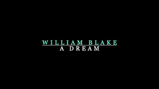 William Blake – A Dream [upl. by Tudor]